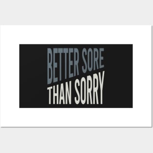 Fitness Better Sore than Sorry Posters and Art